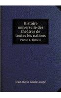Histoire universelle des théâtres de toutes les nations Partie 1. Tome 6: (French)