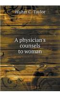 A Physician's Counsels to Woman