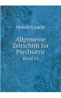 Allgemeine Zeitschrift fur Psychiatric Band 15