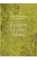 A System for Case-Taking