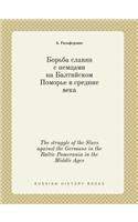 The struggle of the Slavs against the Germans in the Baltic Pomerania in the Middle Ages