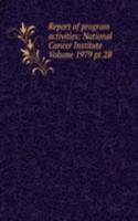 Report of program activities: National Cancer Institute Volume 1979 pt.2B