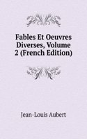 Fables Et Oeuvres Diverses, Volume 2 (French Edition)