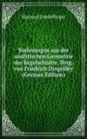 Vorlesungen aus der analytischen Geometrie der Kegelschnitte. Hrsg. von Friedrich Dingeldey (German Edition)