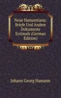 Neue Hamanniana: Briefe Und Andere Dokumente Erstmals (German Edition)