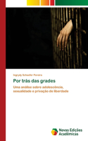Por trás das grades