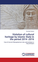 Violation of cultural heritage by Islamic State in the period 2014 -2016