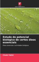 Estudo do potencial biológico de certos óleos essenciais