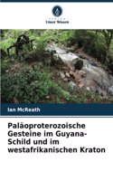 Paläoproterozoische Gesteine im Guyana-Schild und im westafrikanischen Kraton