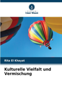 Kulturelle Vielfalt und Vermischung