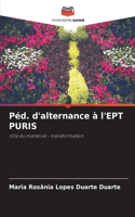 Péd. d'alternance à l'EPT PURIS