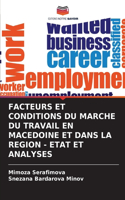 Facteurs Et Conditions Du Marche Du Travail En Macedoine Et Dans La Region - Etat Et Analyses