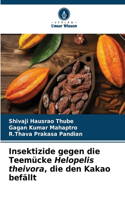 Insektizide gegen die Teemücke Helopelis theivora, die den Kakao befällt