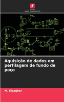 Aquisição de dados em perfilagem de fundo de poço