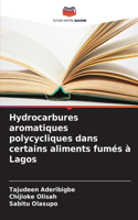 Hydrocarbures aromatiques polycycliques dans certains aliments fumés à Lagos