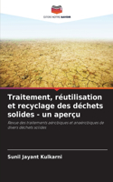 Traitement, réutilisation et recyclage des déchets solides - un aperçu