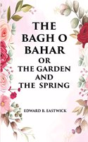 The Bagh O Bahar Or The Garden And The Spring