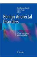 Benign Anorectal Disorders: A Guide to Diagnosis and Management