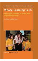 Whose Learning is it?: Developing Children as active and responsible learners(6 Professional Learning)