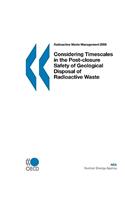 Radioactive Waste Management Considering Timescales in the Post-Closure Safety of Geological Disposal of Radioactive Waste