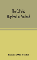 Catholic Highlands of Scotland; The Western Highlands and Islands