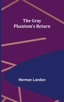 Gray Phantom's Return