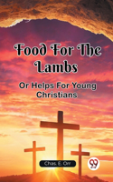 Food For The LambsOr Helps For Young Christians (Edition2023)