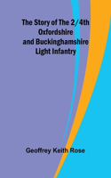 Story of the 2/4th Oxfordshire and Buckinghamshire Light Infantry