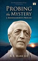 Probing the Mystery: J. Krishnamurti's Process