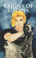 Reigns of Utopia: Sequel to 'Trial of Identity'