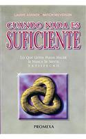 Cuando Nada es Suficiente