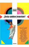 Seria Catolico Jesucristo?
