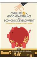 Corruption, Good Governance and Economic Development: Contemporary Analysis and Case Studies