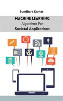 Machine Learning Algorithms For Societal Applications