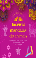 Incrível mandalas de animais Livro de colorir para os amantes da natureza Anti-stress e relaxante