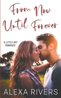 From Now Until Forever: (2 Little Sky Romance)