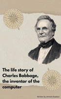 life Story Of Charles Babbage, The Inventor Of The Computer