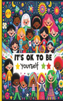 It Is Ok to Be Yourself kids book about diversity