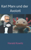 Karl Marx und der Axolotl