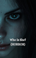Who Is She? (HORROR)