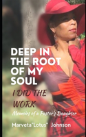 Deep in the Root of My Soul I Did the Work