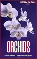 Orchids: A concise and comprehensive guide