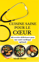 Cuisine saine pour le coeur: 60 recettes délicieuses pour une santé cardiaque optimale