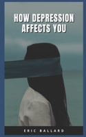 How Depression Affects You