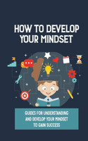 How To Develop Your Mindset