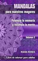 MANDALAS para nuestros Mayores. Potencia la Memoria y Estimula la Mente. Volumen 2