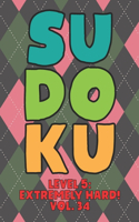Sudoku Level 5: Extremely Hard! Vol. 34: Play 9x9 Grid Sudoku Extremely Hard Level 5 Volume 1-40 Play Them All Become A Sudoku Expert On The Road Paper Logic Games 