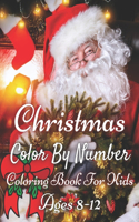 Christmas Color By Number Coloring Book For Kids Ages 8-12