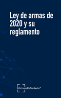 Ley de armas de 2020 y su reglamento