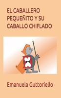 El Caballero Pequeñito ... ...Y Su Caballo Chiflado